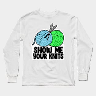 Show me your Knits Long Sleeve T-Shirt